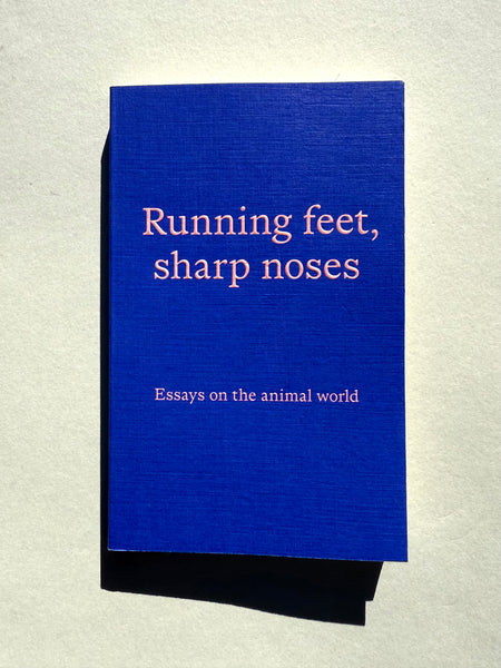 Running Feet, Sharp Noses : Essays on the Animal World