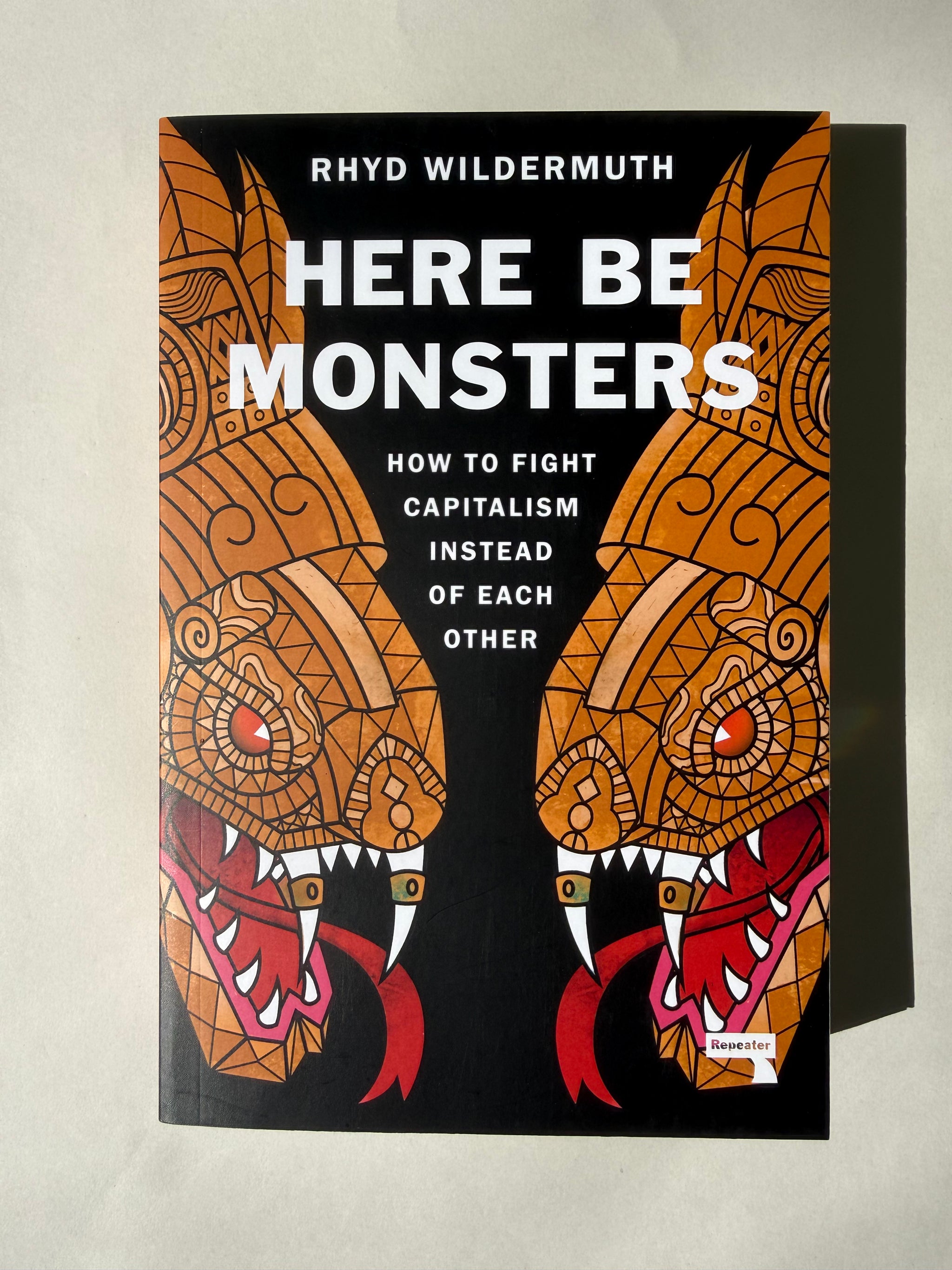 here be monsters Here Be Monsters: How To Fight Capitalism Instead Of Each Other – Errant  Books