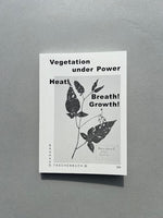 Vegetation Under Power - Heat! Breath! Growth!